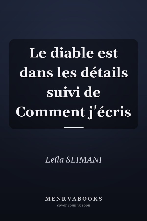 Le diable est dans les détails suivi de Comment j'écris