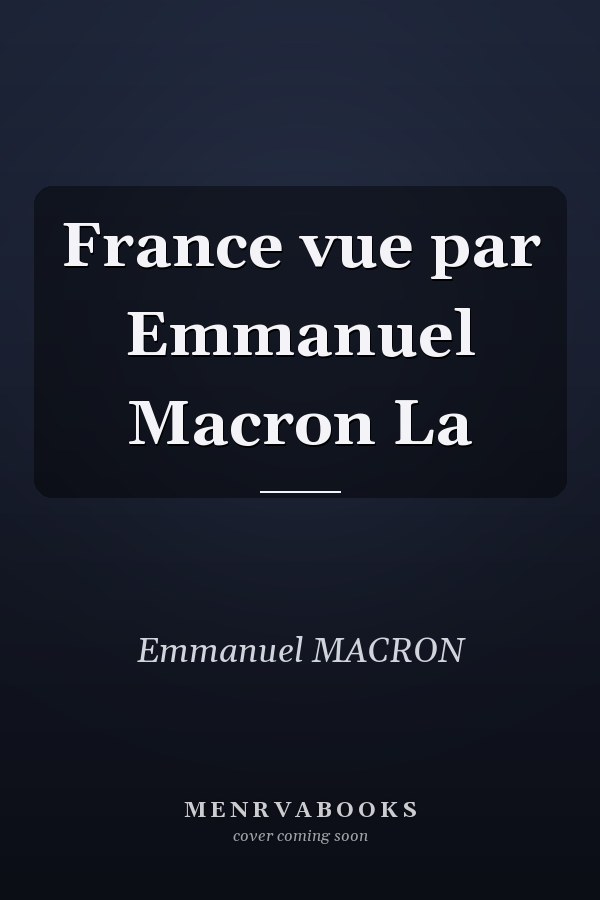 France vue par Emmanuel Macron La