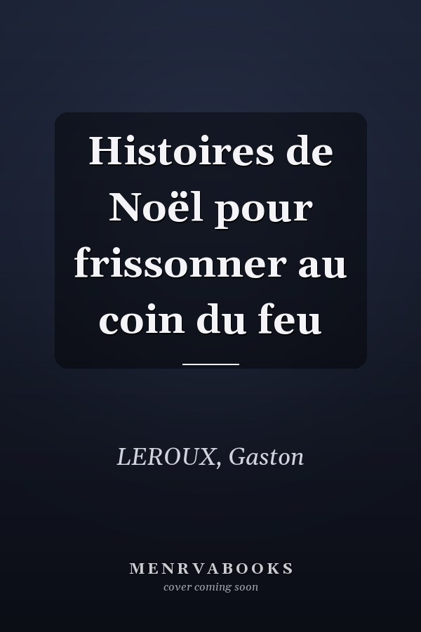 Histoires de Noël pour frissonner au coin du feu