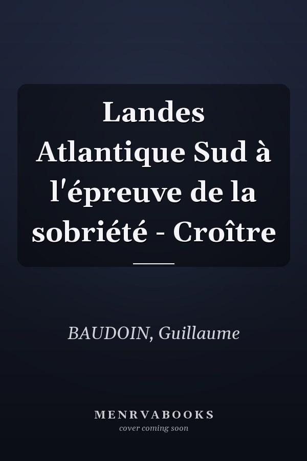 Landes Atlantique Sud à l'épreuve de la sobriété - Croître