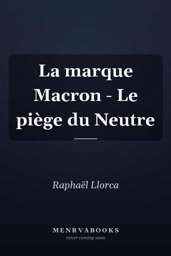 La marque Macron - Le piège du Neutre