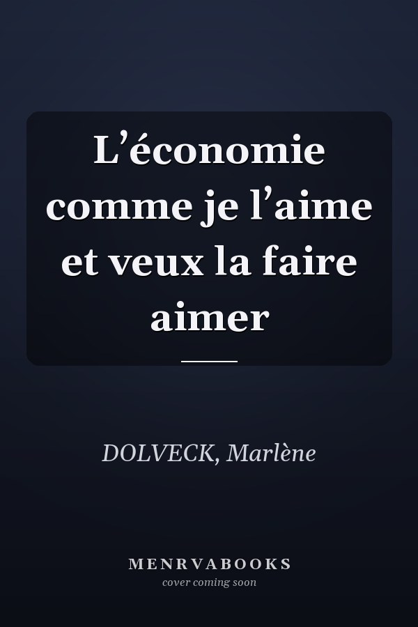 L’économie comme je l’aime et veux la faire aimer