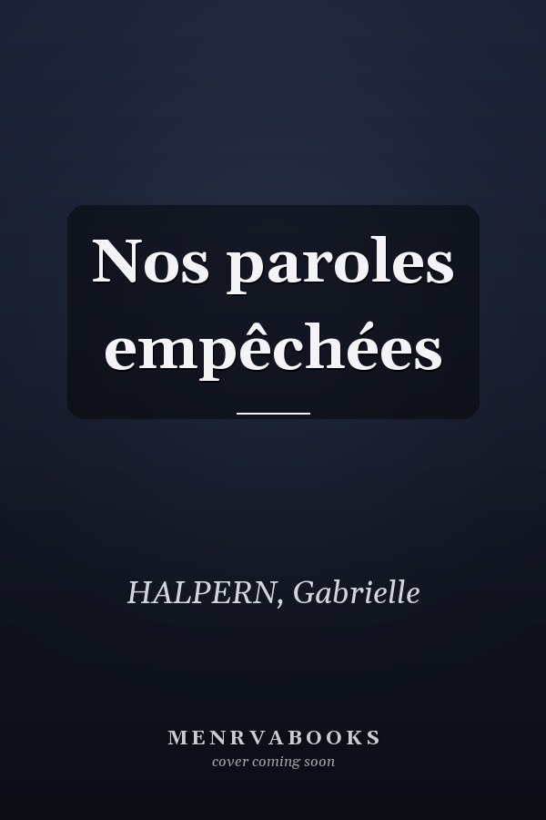 Nos paroles empêchées