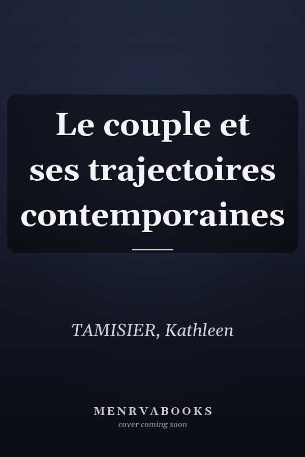 Le couple et ses trajectoires contemporaines