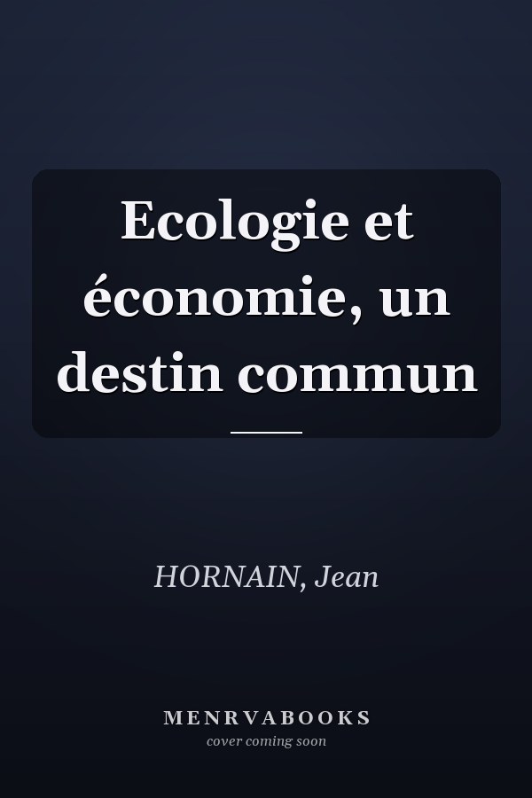 Ecologie et économie, un destin commun