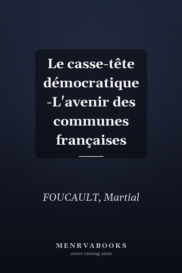 Le casse-tête démocratique -L'avenir des communes françaises