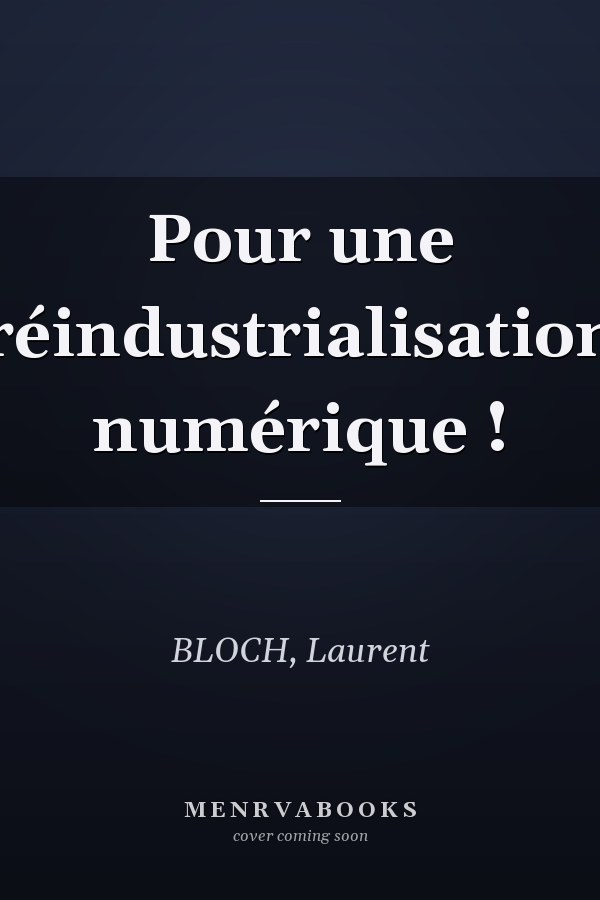Pour une réindustrialisation numérique !