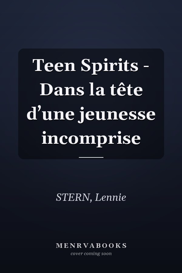 Teen Spirits - Dans la tête d’une jeunesse incomprise