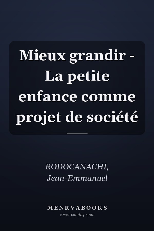 Mieux grandir - La petite enfance comme projet de société