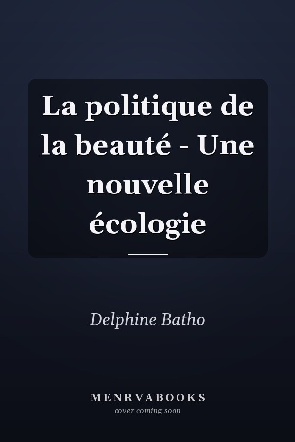 La politique de la beauté - Une nouvelle écologie