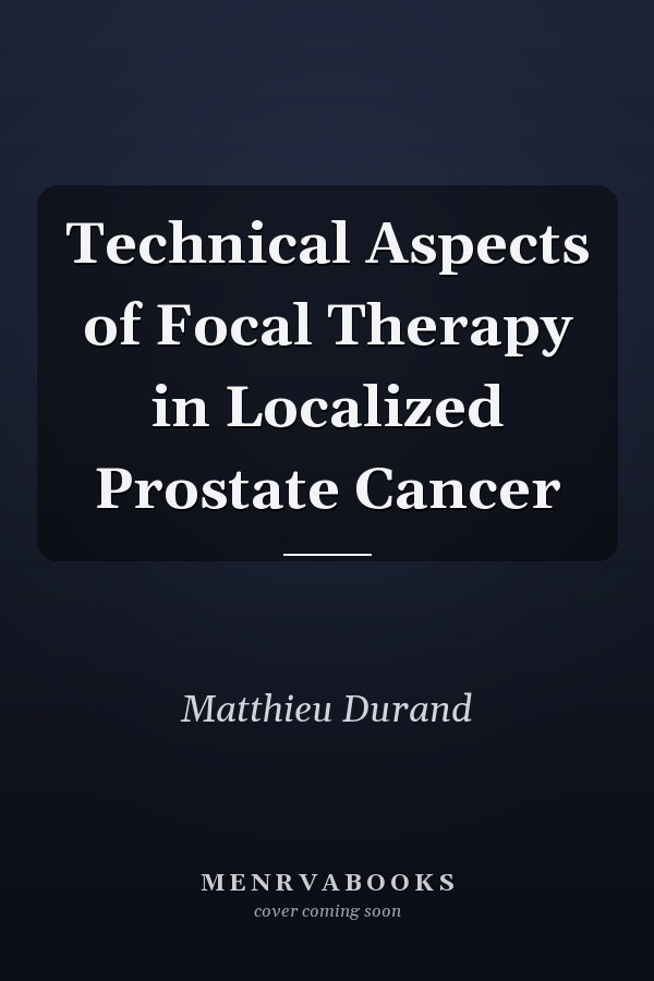 Technical Aspects of Focal Therapy in Localized Prostate Cancer