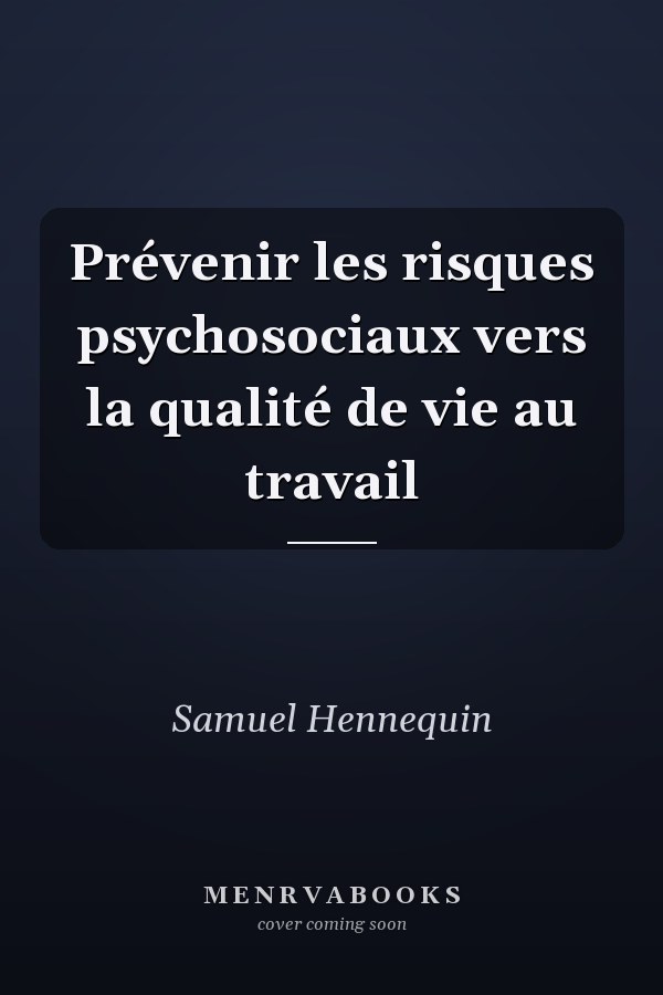 Prévenir les risques psychosociaux vers la qualité de vie au travail