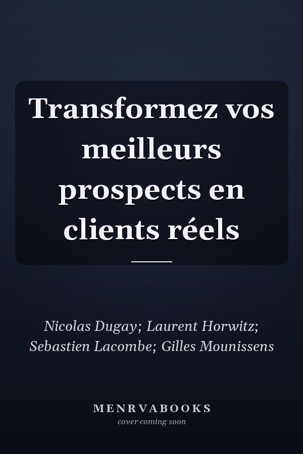 Transformez vos meilleurs prospects en clients réels