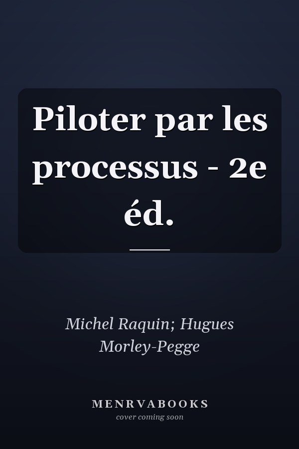 Piloter par les processus - 2e éd.