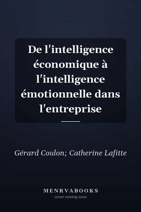 De l'intelligence économique à l'intelligence émotionnelle dans l'entreprise