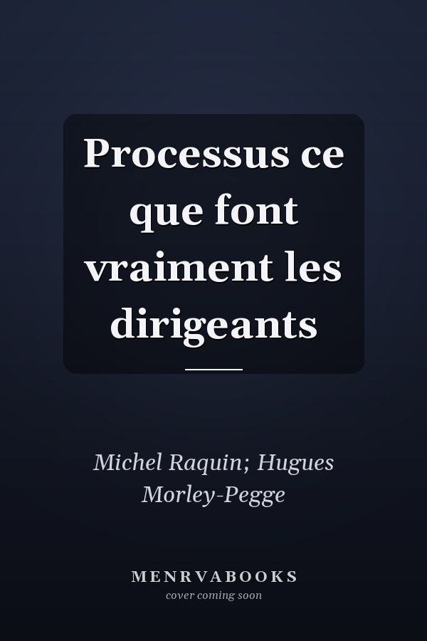 Processus ce que font vraiment les dirigeants