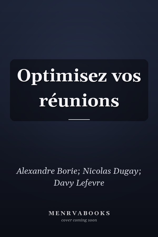 Optimisez vos réunions