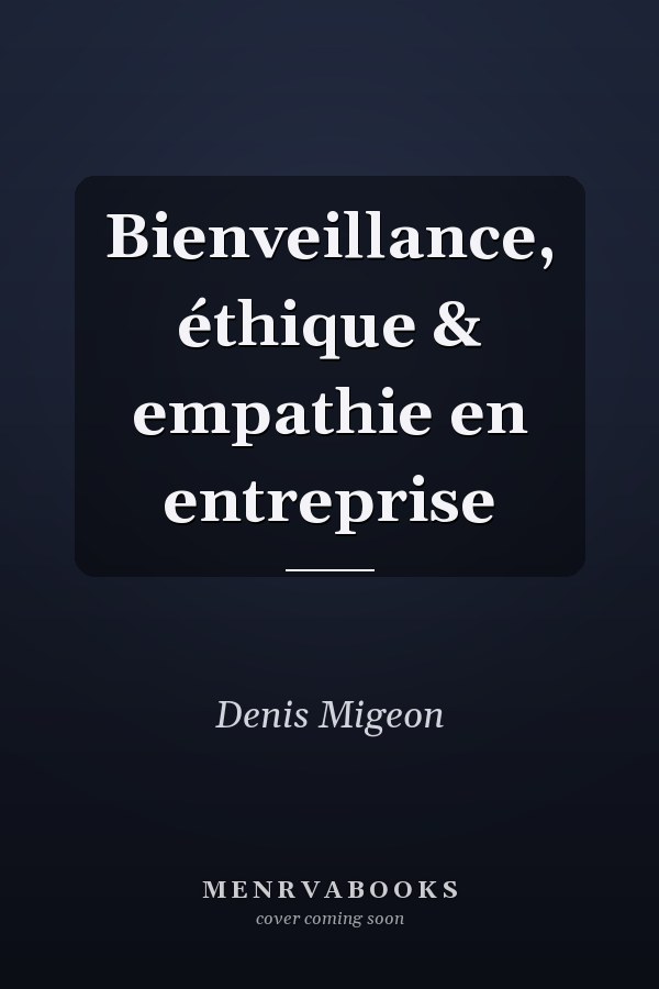 Bienveillance, éthique & empathie en entreprise