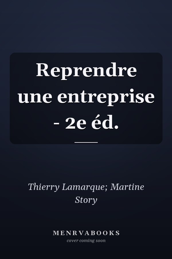 Reprendre une entreprise - 2e éd.