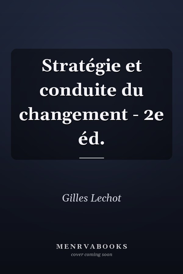 Stratégie et conduite du changement - 2e éd.