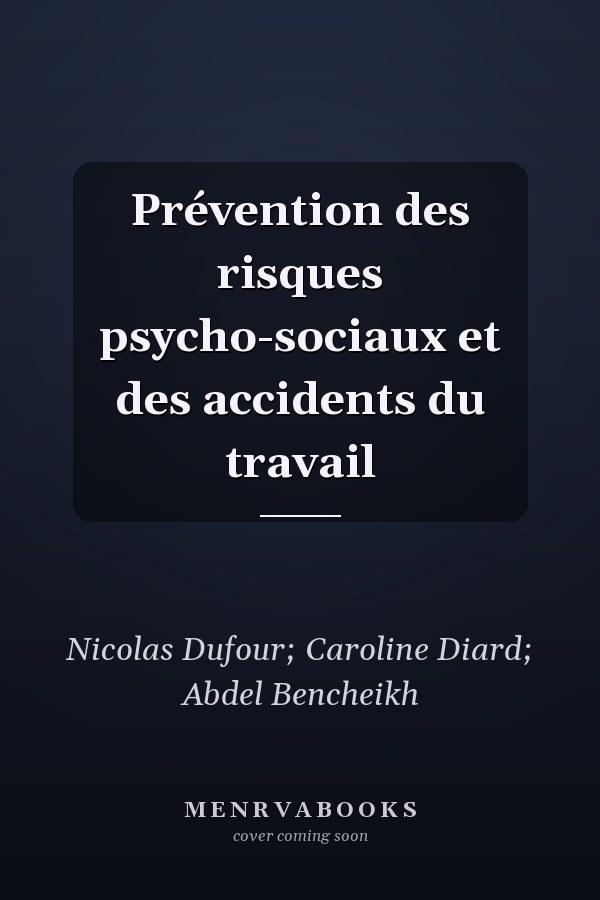 Prévention des risques psycho-sociaux et des accidents du travail