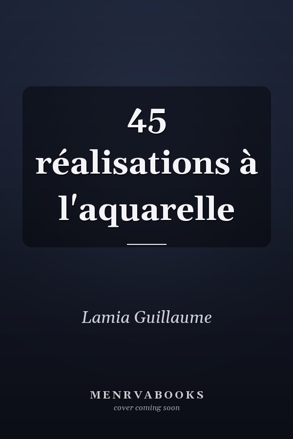 45 réalisations à l'aquarelle