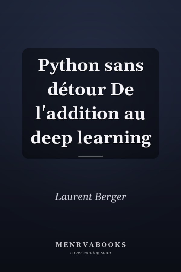 Python sans détour De l'addition au deep learning