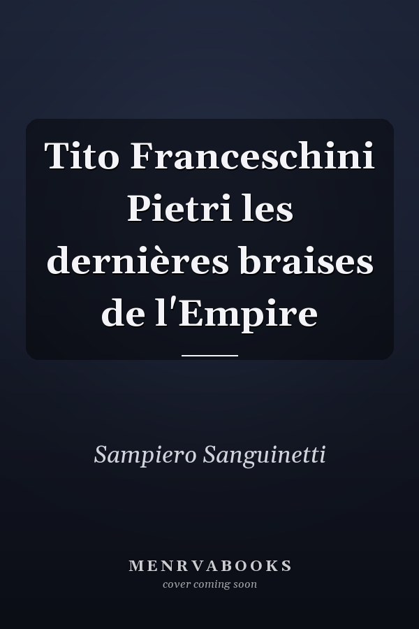 Tito Franceschini Pietri les dernières braises de l'Empire