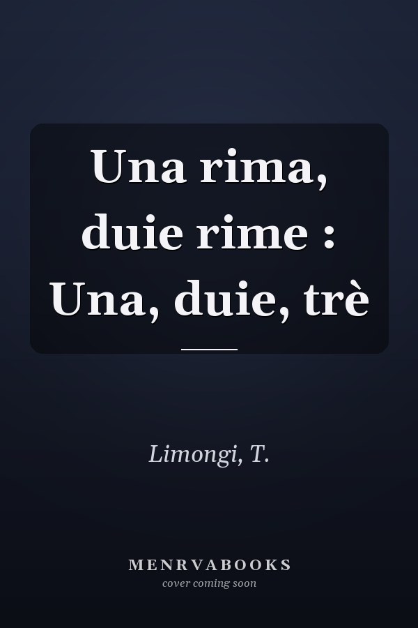 Una rima, duie rime : Una, duie, trè