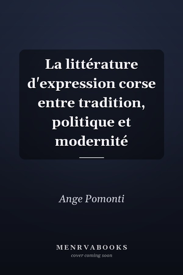 La littérature d'expression corse entre tradition, politique et modernité