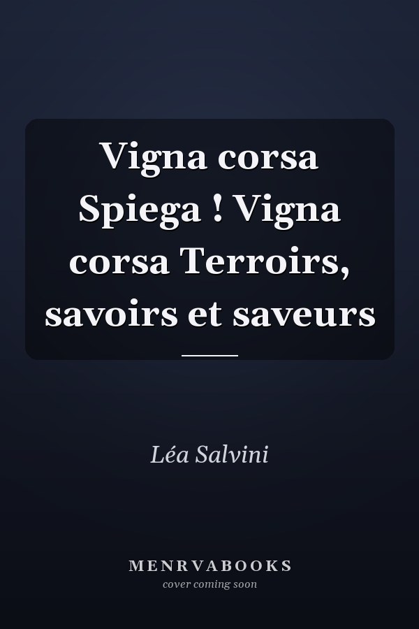 Vigna corsa Spiega ! Vigna corsa Terroirs, savoirs et saveurs