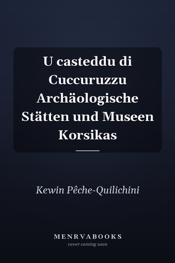 U casteddu di Cuccuruzzu Archäologische Stätten und Museen Korsikas