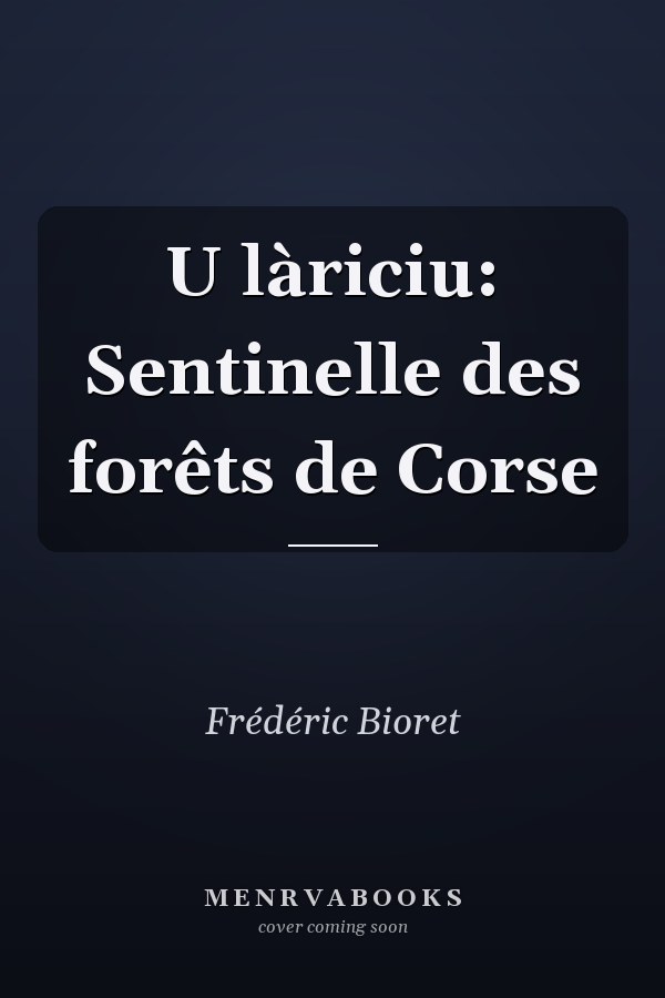 U làriciu: Sentinelle des forêts de Corse