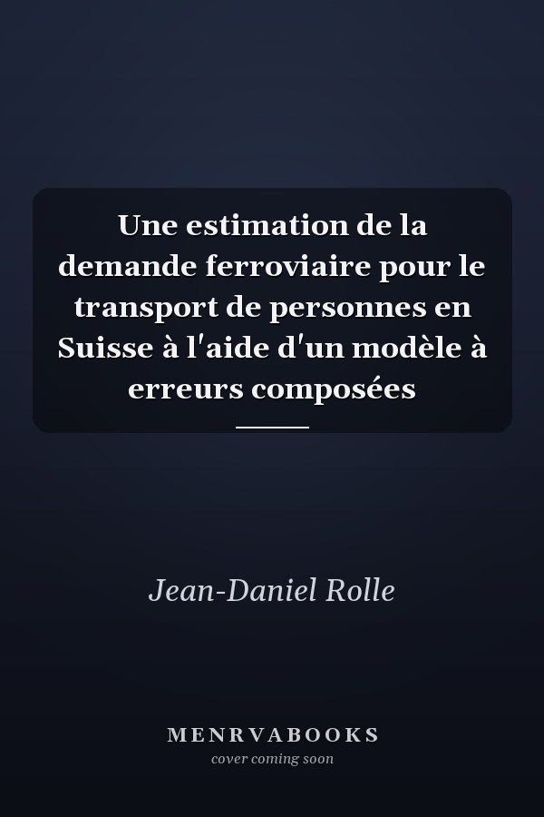 Une estimation de la demande ferroviaire pour le transport de personnes en Suisse à l'aide d'un modèle à erreurs composées