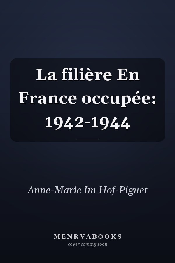 La filière En France occupée: 1942-1944