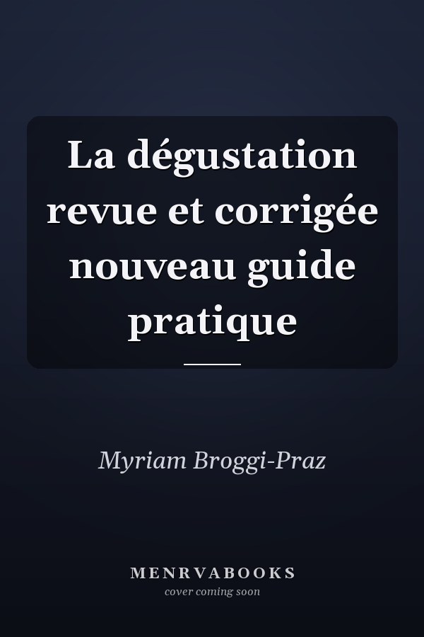 La dégustation revue et corrigée nouveau guide pratique