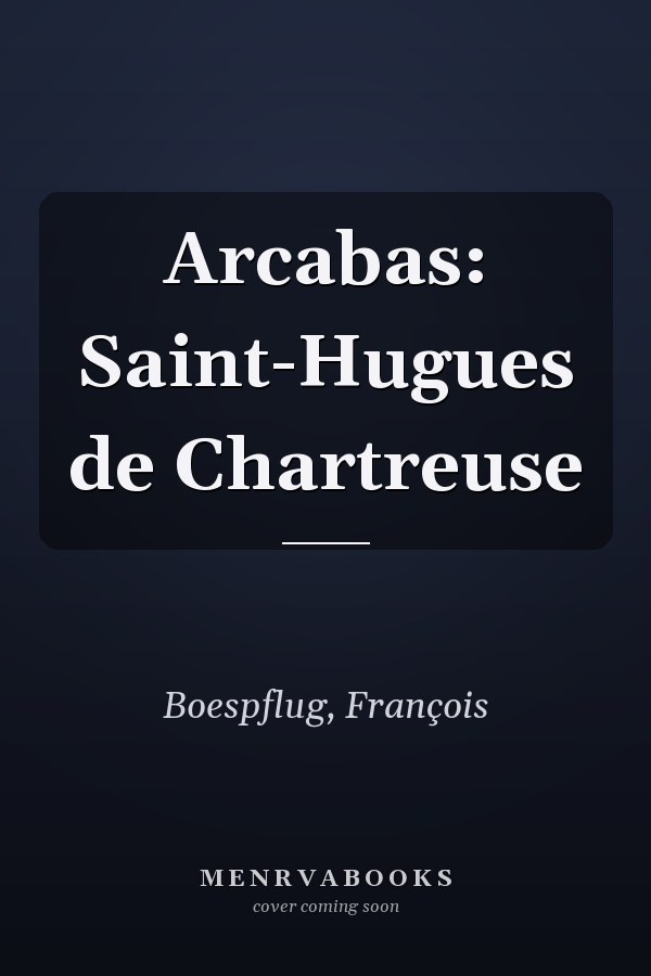 Arcabas: Saint-Hugues de Chartreuse
