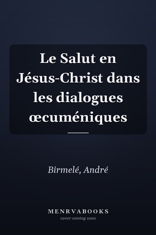 Le Salut en Jésus-Christ dans les dialogues œcuméniques