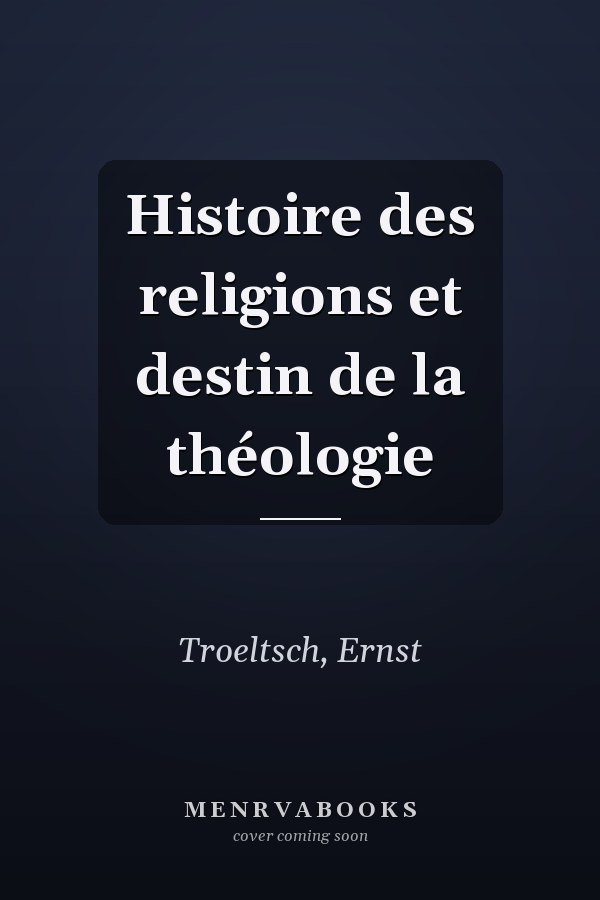 Histoire des religions et destin de la théologie