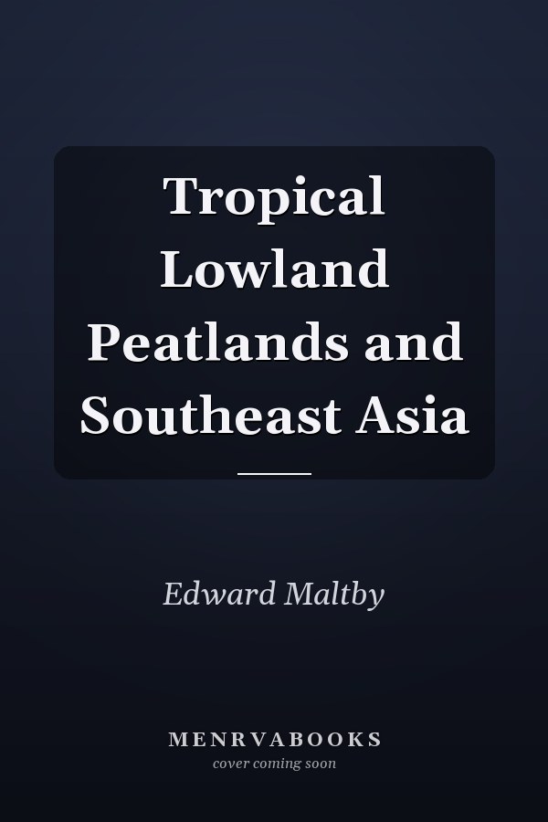 Tropical Lowland Peatlands and Southeast Asia