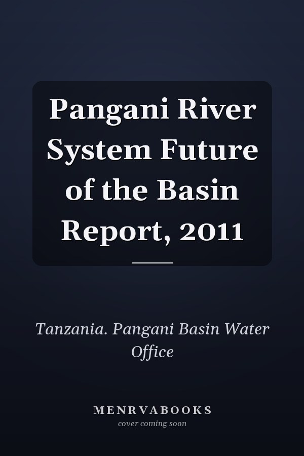 Pangani River System Future of the Basin Report, 2011