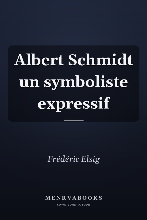 Albert Schmidt un symboliste expressif