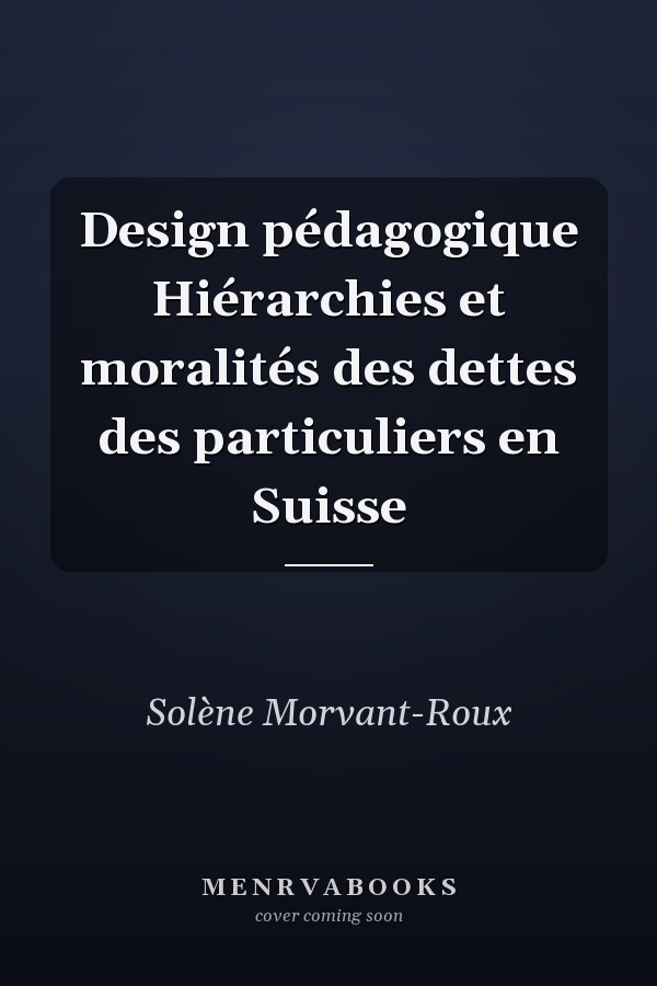 Design pédagogique Hiérarchies et moralités des dettes des particuliers en Suisse