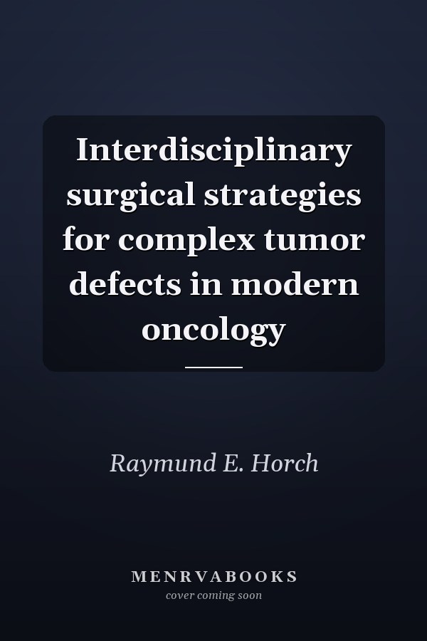 Interdisciplinary surgical strategies for complex tumor defects in modern oncology