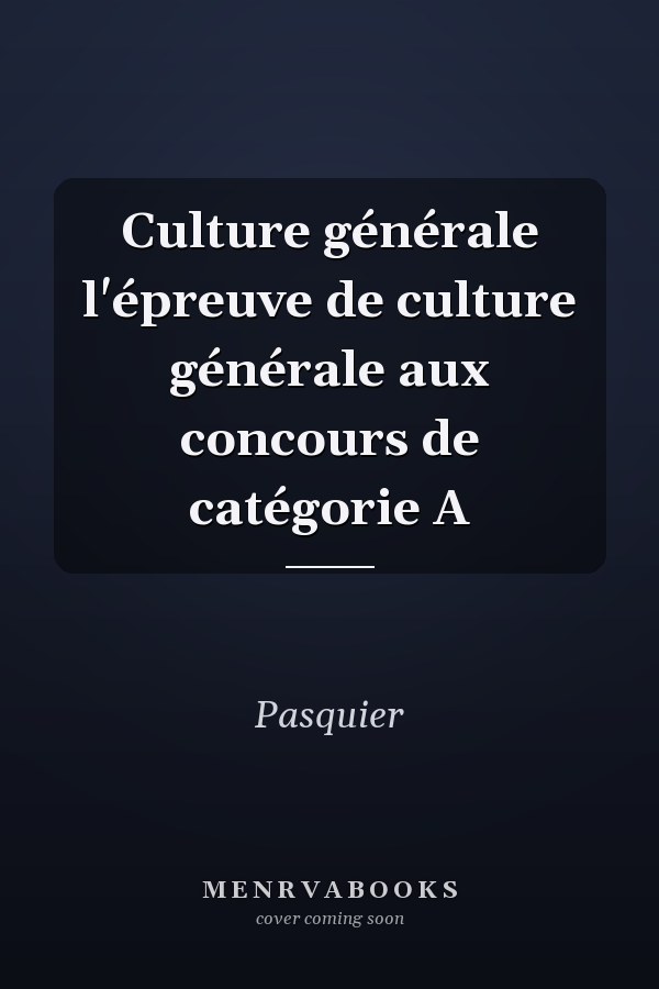 Culture générale l'épreuve de culture générale aux concours de catégorie A