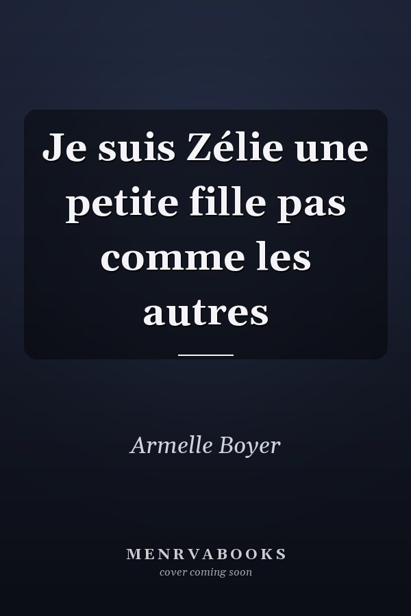 Je suis Zélie une petite fille pas comme les autres