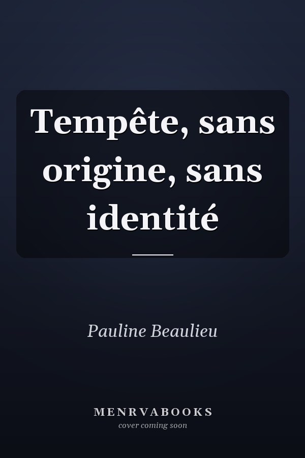 Tempête, sans origine, sans identité