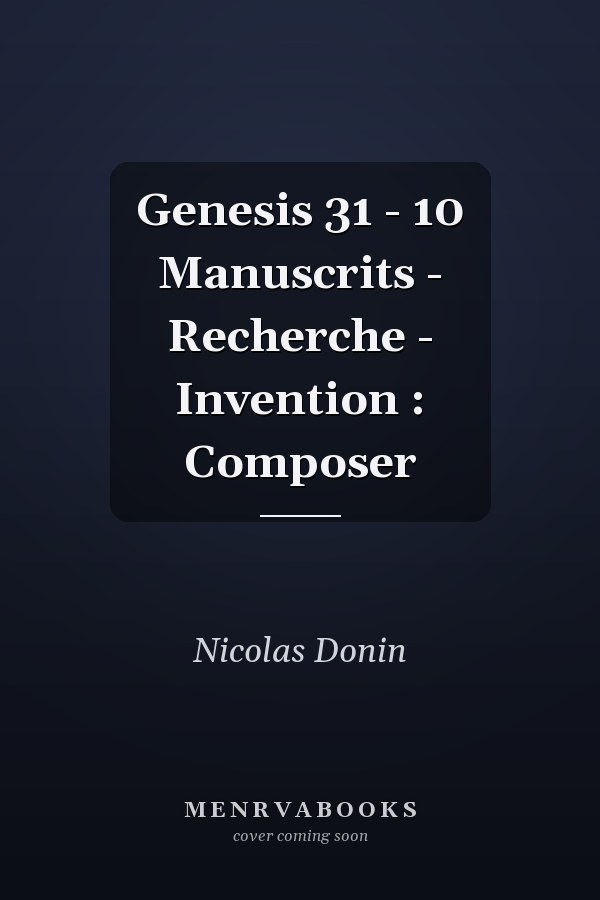 Genesis 31 - 10 Manuscrits - Recherche - Invention : Composer