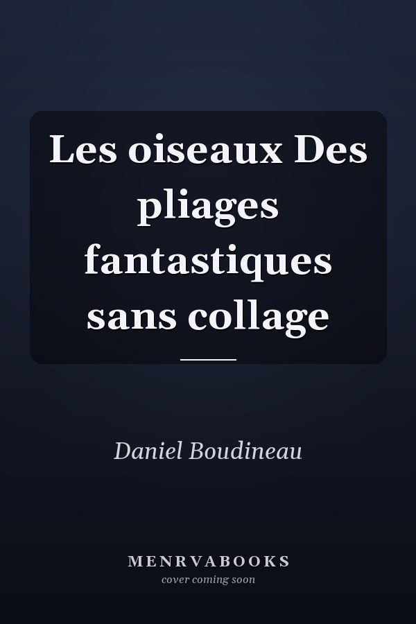 Les oiseaux Des pliages fantastiques sans collage