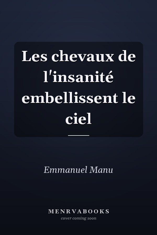 Les chevaux de l'insanité embellissent le ciel